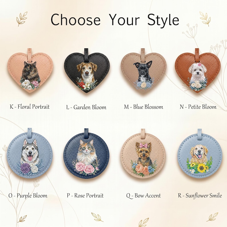 May include: A collection of eight heart-shaped and circular leather-textured keychains, each featuring a unique pet portrait surrounded by flowers. The text 'Choose Your Style' appears at the top, with labels K through R identifying each design.