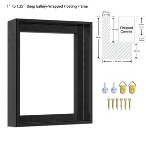 May include: A black deep gallery-wrapped floating frame, 1" to 1.25" deep, with dimensions shown in the diagram. Includes hanging hardware: hooks and screws. The finished canvas area is 1 1/4 inches.