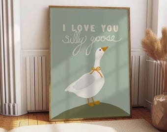 I Love You Silly Goose Print, Funny Animal Wall Art Whimsical Home Decor