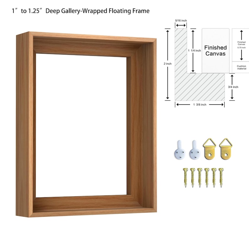 May include: A deep gallery-wrapped floating frame made of light brown wood. The frame is 1 to 1.25 inches deep. The image also shows a diagram with measurements in inches, along with hanging hardware and screws.