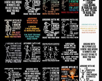 Arguing With Me Is Pointless I Knew I Was Wrong 10 Minutes Ago PNG Bundle, Funny Sarcastic Quote Png, Humorous Attitude Png, Dark Humor Gift