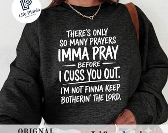 There's Only So Many Prayers Imma Pray Before I Cuss You Out PNG, Funny Christian Sarcastic Quote, Bad Bitch Girl Boss Gift Sarcastic Quote
