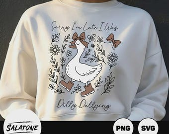 Sorry I'm Late Dilly Dallying Goose SVG | Coquette Duck PNG (Digital Download)
