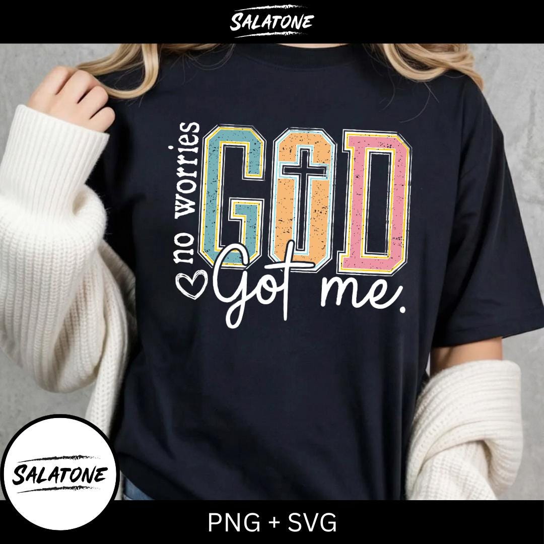 God Got Me SVG | No Worries Christian PNG | Faith Over Fear Digital Design | Jesus Sublimation | God is Good Shirt File