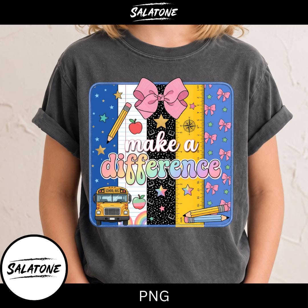Make A Difference Png Sublimation Design, Teacher Appreciation Shirt Png, School Patch Back To School Digital Download