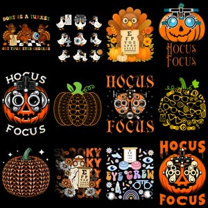 May include: A collection of twelve graphic designs featuring pumpkins, turkeys, and optometry equipment. Elements include pumpkins wearing phoropters, eye charts, and glasses, with text such as Hocus Focus, Eye Crew, and Dont Be A Turkey.
