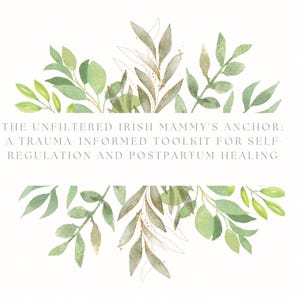 Op de afbeelding: Boekomslag met de titel "The Book Of" bovenaan. De titel van het boek is "The Unfiltered Irish Mammy's Anchor: A Trauma-Informed Toolkit for Self-Regulation and Postpartum Healing". De omslag heeft een aquarel bloemenontwerp.