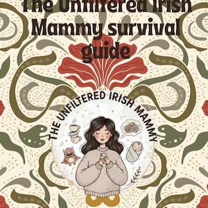 May include: A book cover with the title "The Unfiltered Irish Mammy Survival Guide" in brown text. The cover features a floral design in red, green, and cream colors. A central illustration depicts a woman holding a phone, surrounded by icons.