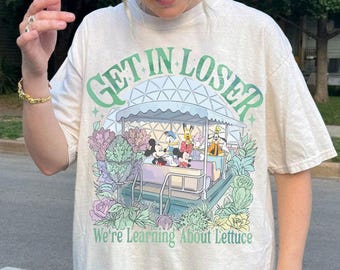 Get In Loser We’re Gonna Learn About Lettuce Mickey Shirt, Comfort Colors Disney Tee, EPCOT The Land Ride, Disney World Family Trip 2026 Tee