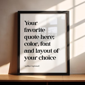Może przedstawiać: Oprawiony w czarną ramę wydruk ścienny z czarnym tekstem: Your favorite quote here; color, font and layout of your choice - author (optional). Wydruk znajduje się na białym tle wewnątrz prostej, cienkiej, czarnej prostokątnej ramy.