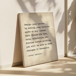 Może przedstawiać: Prostokątne pł&oacute;tno z beżowym, teksturowanym tłem, zawierające czarny tekst w stylu maszyny do pisania: Design your canvas by adding your favorite quote or any custom text. Choose the font, color, orientation, etc. Preview before printing, you will be able to make changes if necessary. - author (optional)