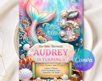 May include: A mermaid-themed birthday invitation with a colorful underwater scene. The invitation features a mermaid tail, coral, and the text "Dive into" and "Audrey is turning 5". Includes event details and a Canva logo.