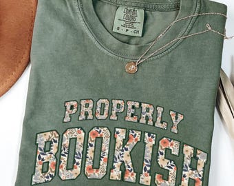 Comfort Colors®Properly Bookish Shirt,Boho Floral Bookish Shirt,Book Club Tee,Book Lover Shirt,Book Lover Gift,Bookworm,Librarian Gift