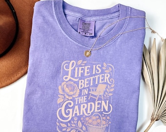 Life Is Better In The Garden T-Shirt, Gardening Lover Gift, Vintage Floral Tee, Plant Lover Shirt, Cottagecore Garden Shirt