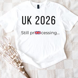 UK 2026 Still Processing T-Shirt | British Humor Tee
