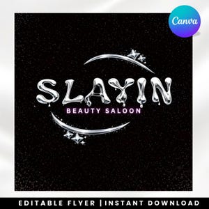 May include: A black flyer with the text "SLAYIN BEAUTY SALOON" in silver, stylized lettering. The design includes silver crescent shapes and star accents. The Canva logo is in the upper right corner. The bottom of the flyer reads "EDITABLE FLYER | INSTANT DOWNLOAD."