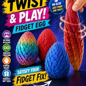 May include: Three 3D printed fidget eggs with textured, scale-like surfaces in rainbow, solid red, and solid blue colours. The image includes text: PRINT IT! TWIST & PLAY! FIDGET EGG, NO GLUE JUST PRINT AND TWIST!, SATISFY YOUR FIDGET FIX!, and more.