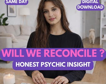 Same Hour , Will We Reconcile Psychic Reading , Love Insight , Soulmate Energy ,PDF