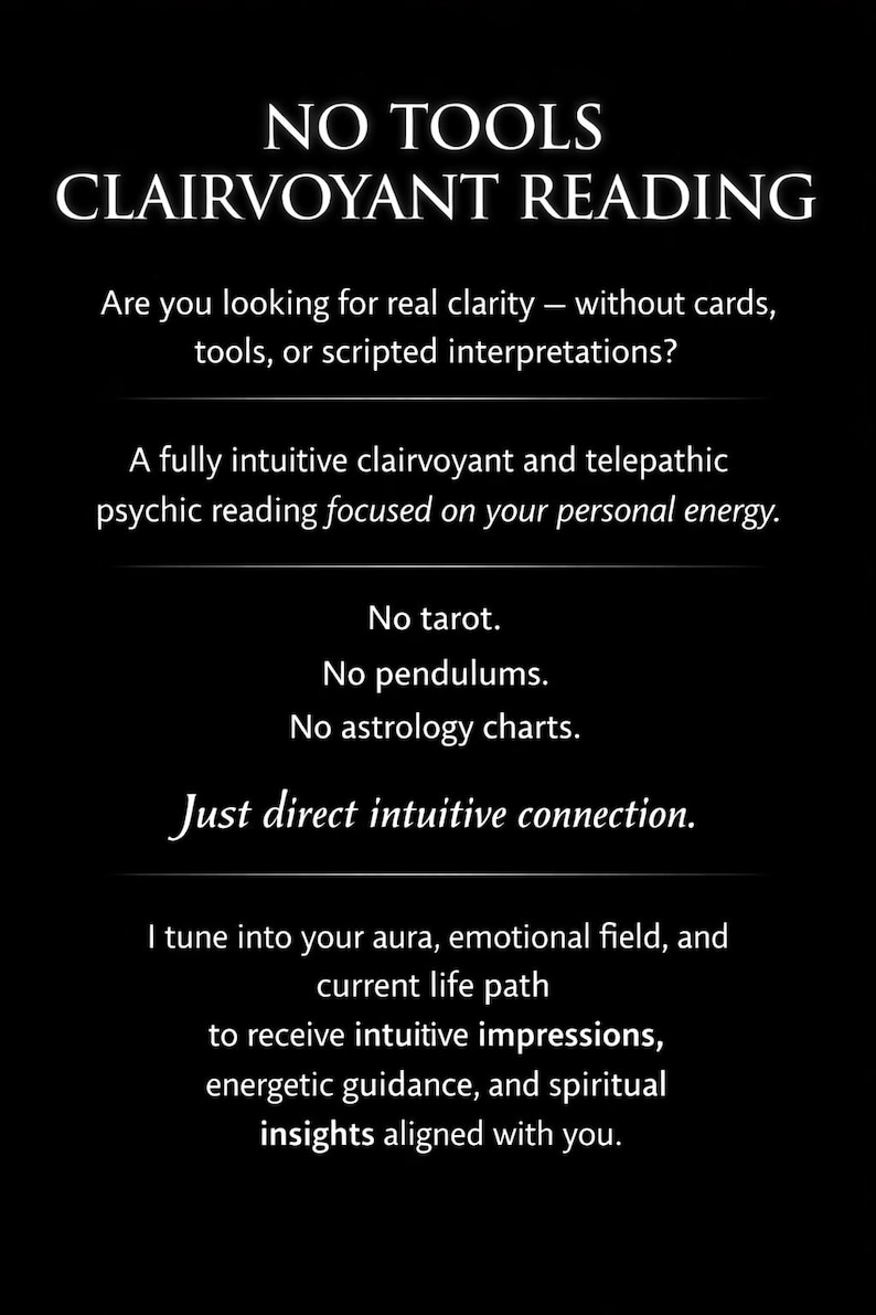 May include: Black background with white text promoting a clairvoyant reading. The text emphasizes a direct intuitive connection, without tools like cards or charts. It promises insights aligned with the client's energy and life path.