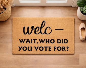 Funny Political Doormat, Welcome Wait Who Did You Vote For Doormat, Sarcastic Welcome Mat, Humor Door Mat, Funny Entryway Rug