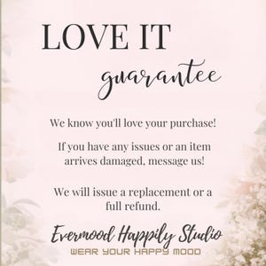 May include: A light pink background with the words "LOVE IT" in a bold, black font. Below, in cursive, is the word "guarantee". The text promises replacements or refunds. The studio name "Evermood Happily Studio" is at the bottom.