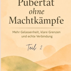Może przedstawiać: Okładka książki z tytułem "Pubertät ohne Machtkämpfe" dużymi, pogrubionymi literami. Okładka ma miękki, akwarelowy design z ciepłą, ziemistą paletą kolorów. Tekst zawiera "Eltern-Guide" i "Teil 2".