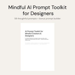 Puede incluir: Un documento blanco titulado "Mindful AI Prompt Toolkit for Designers" con el texto "58 indicaciones reflexivas + generador de indicaciones extra". El documento también incluye el texto "AI Prompt Toolkit for Mindful Creators & Designers."