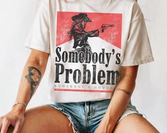 Somebody's Problem Tshirt, Vintage 90s Country Tee, Western TShirt, Country Music Lover Shirt, Country Concert Tee, Smoking, Music Festival