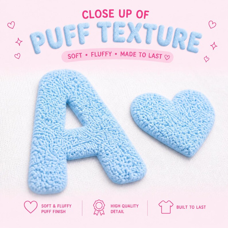 May include: A close-up of a light blue letter "A" and a heart-shaped object with a textured, puffy surface. The image includes the text "CLOSE UP OF PUFF TEXTURE" and "SOFT &bull; FLUFFY &bull; MADE TO LAST".