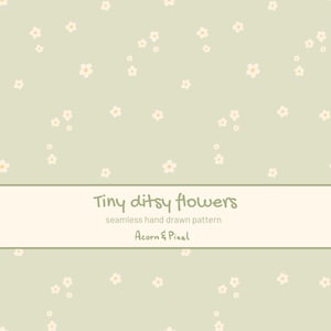 May include: A seamless pattern of tiny white and yellow flowers scattered on a light green background. The text "Tiny ditsy flowers" is displayed in a cursive font, with "seamless hand drawn pattern" and "Acorn & Pixel" below.