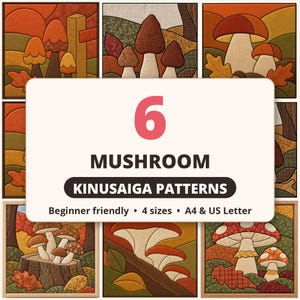 May include: A collection of six Kinusaiga mushroom patterns featuring various autumn-themed designs with orange, brown, and green fabric textures. The central text reads 6 MUSHROOM KINUSAIGA PATTERNS, Beginner friendly, 4 sizes, A4 & US Letter.