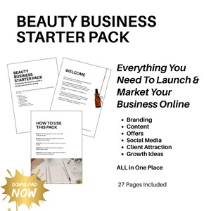 May include: A Beauty Business Starter Pack with the text "Everything You Need To Launch & Market Your Business Online." Includes branding, content, offers, social media, client attraction, and growth ideas. The pack contains 27 pages.