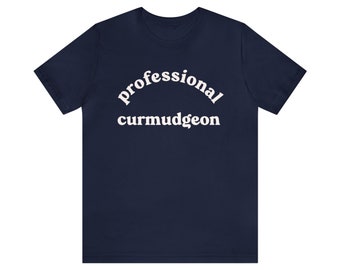 Professional Curmudgeon - Unisex Jersey Short Sleeve Tee