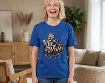Not Enough Wine Skeleton holding Glass T-Shirt | Funny Wine Humor Tee