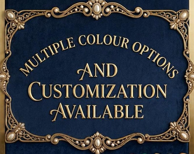 May include: A rectangular sign with a deep blue velvet-textured background enclosed by an ornate gold frame featuring pearl accents. The gold text reads: MULTIPLE COLOUR OPTIONS AND CUSTOMIZATION AVAILABLE, centred within the decorative border.