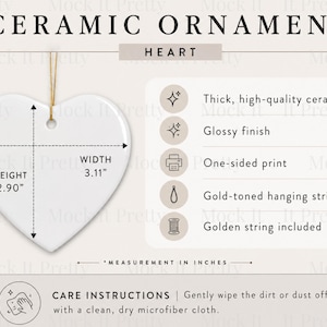May include: A white heart-shaped ceramic ornament with a glossy finish and a gold-toned hanging string. The ornament measures 2.90 inches in height and 3.11 inches in width. Text on the image includes CERAMIC ORNAMENT, HEART, and care instructions.