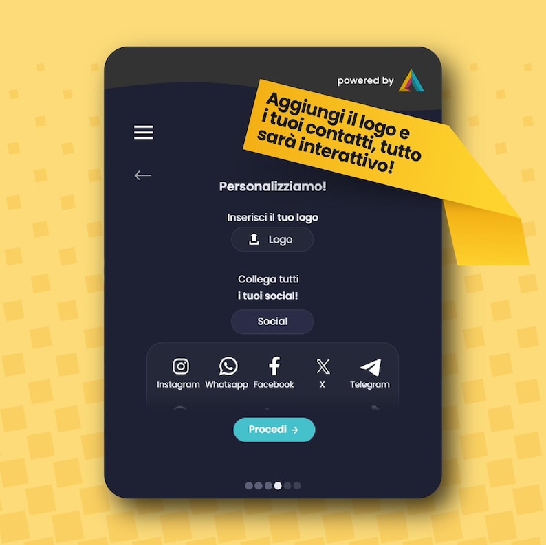 May include: A dark interface screen with a yellow banner containing the text Aggiungi il logo e i tuoi contatti, tutto sar&agrave; interattivo. The screen displays options to upload a logo, connect social media accounts, and a button labeled Procedi.