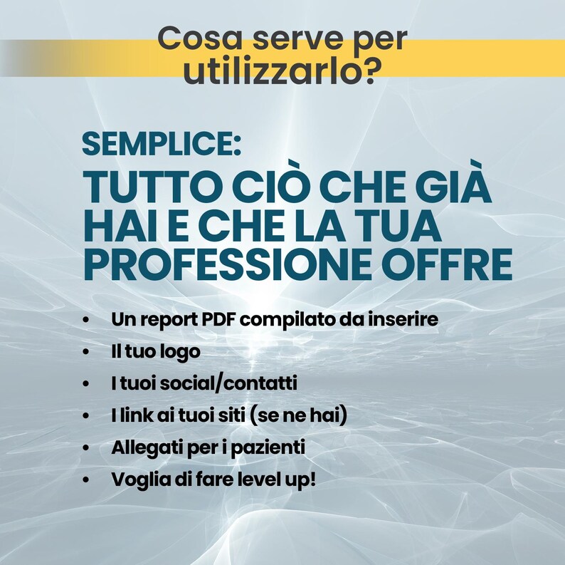 May include: A digital graphic with a light blue abstract background featuring dark blue text. The header reads 'Cosa serve per utilizzarlo?' followed by 'SEMPLICE: TUTTO CI&Ograve; CHE GI&Agrave; HAI E CHE LA TUA PROFESSIONE OFFRE' and a list of six bulleted items.
