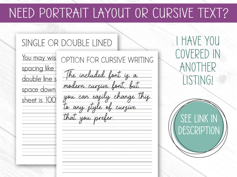 May include: Two white sheets of paper with lined and cursive writing samples. The text reads "Need Portrait Layout or Cursive Text?" and "I Have You Covered in Another Listing!" A teal circle with text "See Link in Description" is also present.