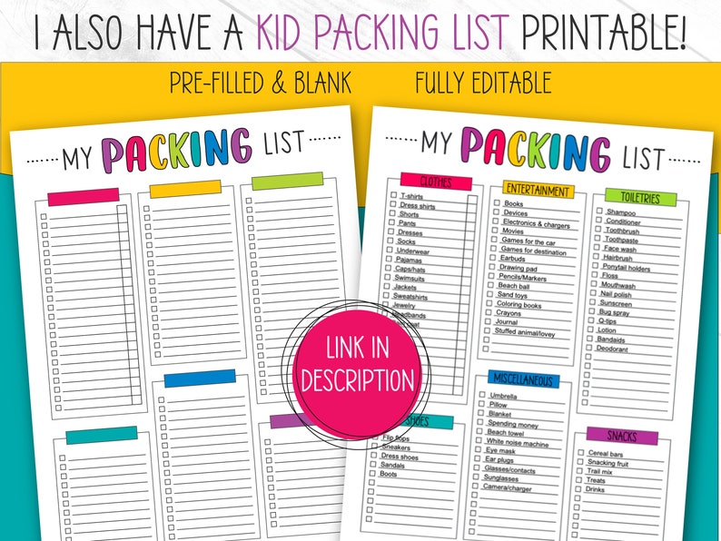 May include: A printable packing list for kids with two versions: pre-filled and blank. The pre-filled version includes categories for clothes, entertainment, toiletries, shoes, miscellaneous, and snacks. The blank version has the same categories but is empty for users to fill in.