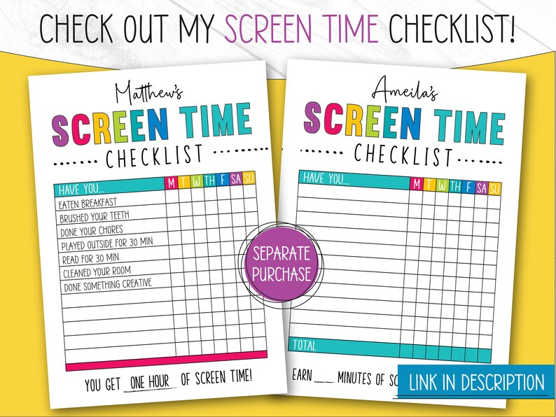 May include: Two colorful screen time checklists, one for Matthew and one for Ameila. Each checklist has a header with the words "SCREEN TIME CHECKLIST" in bright colors. The checklists include spaces to track daily activities and a note about earning screen time.