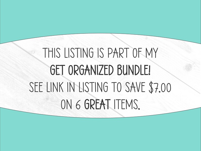 May include: Text on a white wood background with a turquoise border. The text reads: "This listing is part of my Get Organised Bundle! See link in listing to save &pound;7.00 on 6 great items."