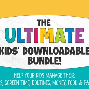 The ULTIMATE Kids Downloadables Bundle, Editable, Printable, Chore Charts, Screen Time Checklist, Packing List, Routine Cards and More!