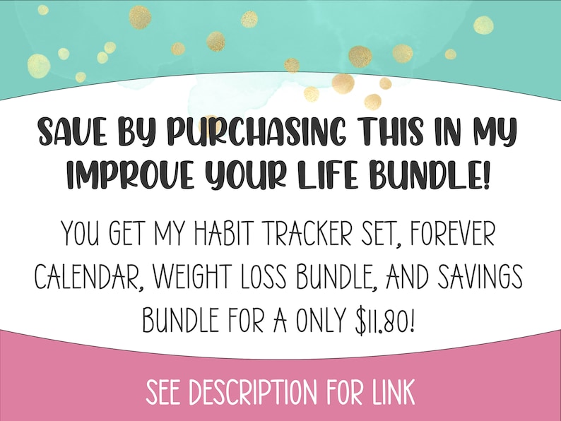 Puede incluir: Un gr&aacute;fico rosa y turquesa con lunares dorados. El texto dice "SAVE BY PURCHASING THIS IN MY IMPROVE YOUR LIFE BUNDLE! YOU GET MY HABIT TRACKER SET, FOREVER CALENDAR, WEIGHT LOSS BUNDLE, AND SAVINGS BUNDLE FOR A ONLY $II.80! SEE DESCRIPTION FOR LINK"