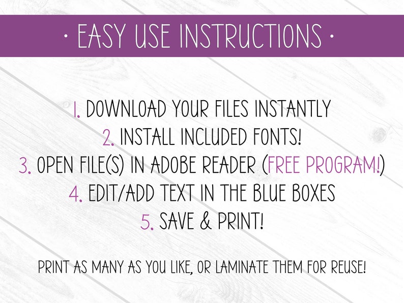 May include: A white background with a purple banner at the top and the words "EASY USE INSTRUCTIONS" in white. Below are numbered steps: Download files, install fonts, open in Adobe Reader, edit text, and save & print. Text at the bottom says "Print as many as you like, or laminate them for reuse!"