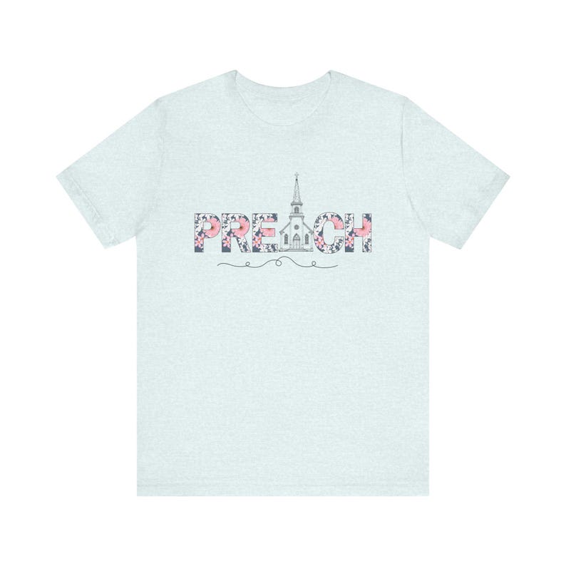 Preach Shirt for Women, Pastor Appreciation Gift, Christian Floral Tee, Church Comfort Colors Shirt, Pastors Wife Gift, Faith TShirt for Her Heather Ice Blue