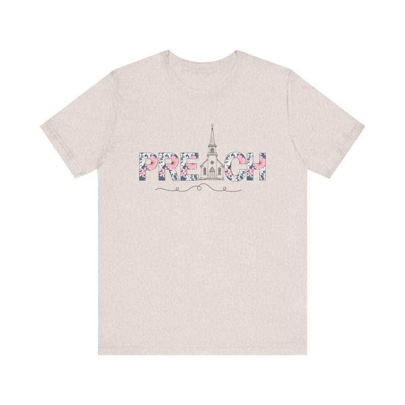 Preach Shirt for Women, Pastor Appreciation Gift, Christian Floral Tee, Church Comfort Colors Shirt, Pastors Wife Gift, Faith TShirt for Her Heather Dust