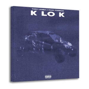 May include: A canvas print featuring the album art for "K Lo K" by Tory Lanez & Fivio Foreign. The artwork depicts a car in a dark blue hue, with the album title in large white letters. The parental advisory label is visible.