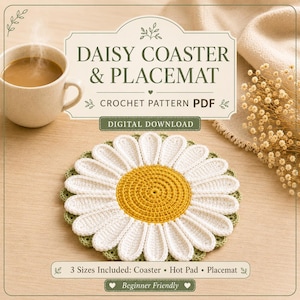 May include: A digital crochet pattern PDF for a daisy coaster and placemat. The image features a white and yellow crocheted daisy-shaped mat, a coffee mug, and text reading DAISY COASTER & PLACEMAT, CROCHET PATTERN PDF, DIGITAL DOWNLOAD.