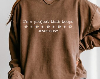 I'm a Project That Keeps Jesus Busy SVG | Funny Christian Shirt Design (Digital Download)